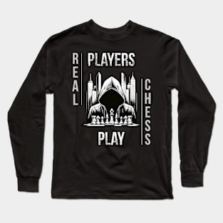 Real Players Play Chess Chess Streetwear Long Sleeve T-Shirt